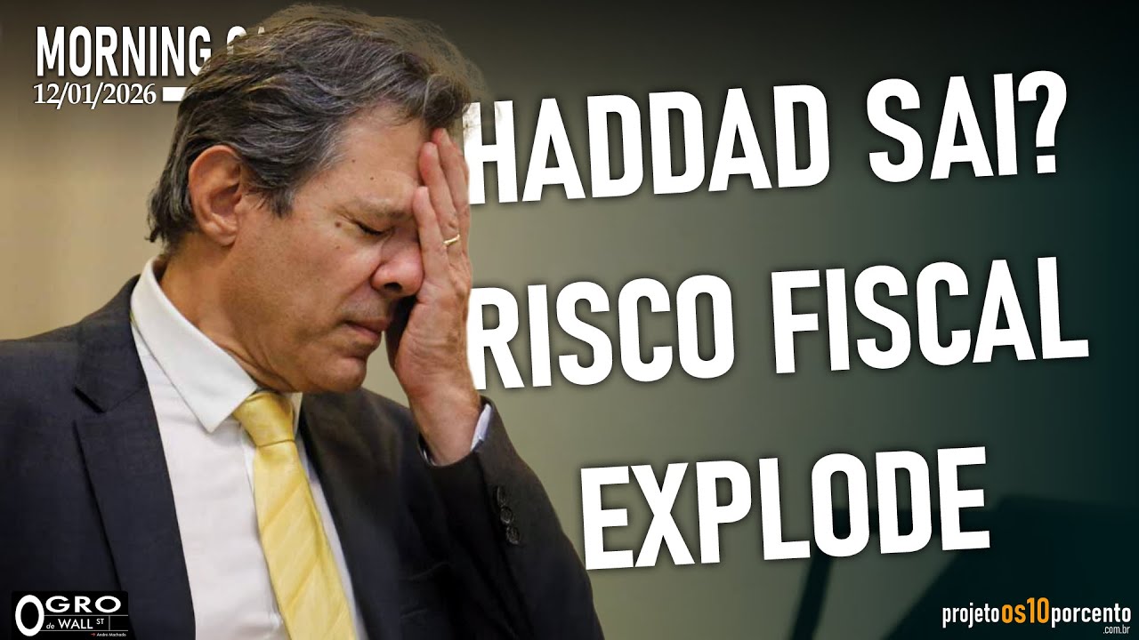 Morning Call - Segunda-feira, 12/01/2026 - Incerteza Fiscal: Saída de Haddad e Focus no Radar