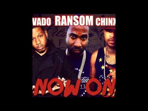 Ransom (Ft. Vado & Chinx) - Now On [Presidential Vol. 1]