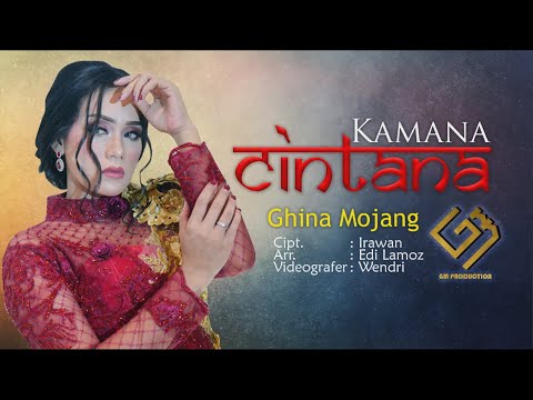 KAMANA CINTANA - GHINA MOJANG