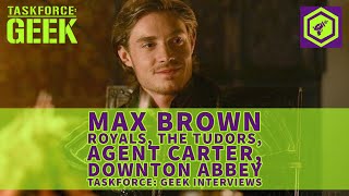 Max Brown Interview | Royals, The Tudors, MI-5, Agent Carter, Beauty and the Beast, Downton Abbey video