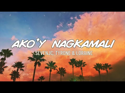 Ako'y Nagkamali - SevenJC, Tyrone & Loraine (Lyrics Video)
