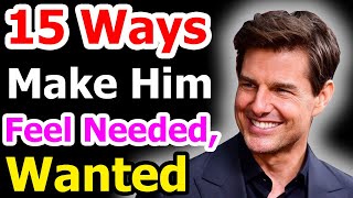 TOP 15 Easy Ways to Make a Guy Feel Needed and Wanted