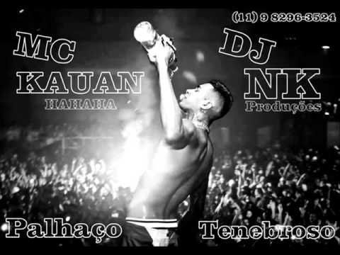 MC KAUAN PALHAÇO TENEBROSO ((DJ NK)) 2014 -EXCLUSIVIDADE-