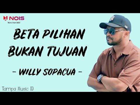 BETA PILIHAN BUKAN TUJUAN - WILLY SOPACUA (Lirik Lagu Timur) ~ Beta yang jadi sombar | [Lagu Galau]