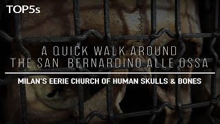 A Quick Walk Inside Milan&#39;s Haunting Church Of Human Skulls &amp; Bones | The San Bernardino