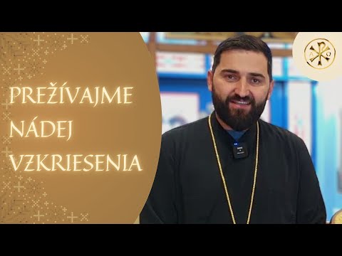 VEĽKONOČNÝ PRÍHOVOR: ARCHIMANDRITA JAROSLAV LAJČIAK:  Dnes sa chce s nami stretnúť Kristus