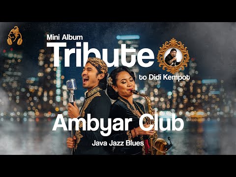 Ambyar Club • Tribute to Didi Kempot: The Master of Broken Heart • Jazz Blues Jawa • Jiva Java