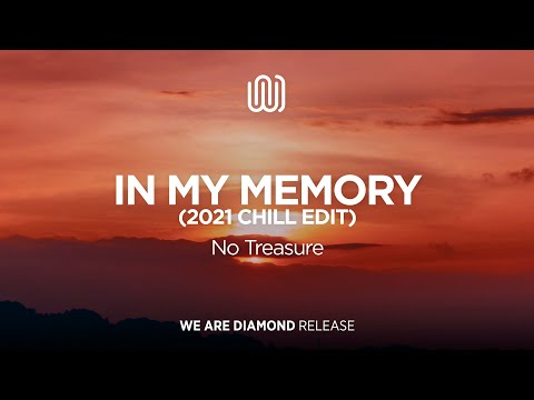 No Treasure - In My Memory (2021 Chill Edit)