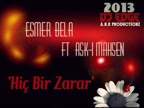 Esmer Ft  Aşk ı Mahsen   Hiç Bir Zarar   BeatBy  DJEdge ] 2013
