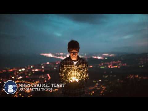 When Chai Met Toast - Joy Of Little Things