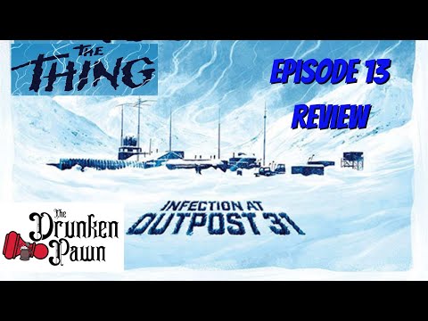 Drunken Pawn - Ep. 13 - The Thing: Infection at Outpost 31 - Board Game Review