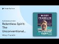 Relentless Spirit: The Unconventional Raising… by Missy Franklin · Audiobook preview