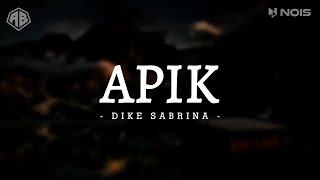 Download lagu APIK - DIKE SABRINA (LIRIK LAGU) mp3 Download lagu APIK - DIKE SABRINA (LIRIK LAGU) mp3