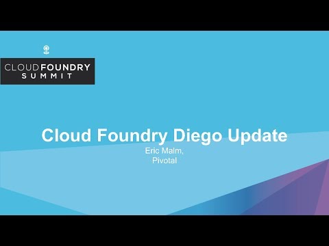 Cloud Foundry Diego Update - Eric Malm, Pivotal