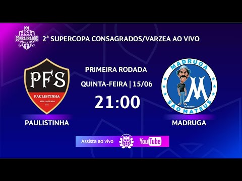 PAULISTINHA X MADRUGA - 2ª SUPERCOPA CONSAGRADOS/VÁRZEA AO VIVO