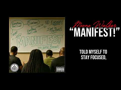 MOONE WALKER- “MANIFEST!” Official Audio/Lyric video! (Produced By Moone Walker & Six Go Crazy!)