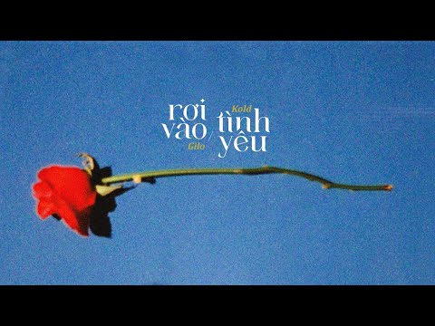 Rơi Vào Tình Yêu - Kold (ft. gilo) / OFFICIAL