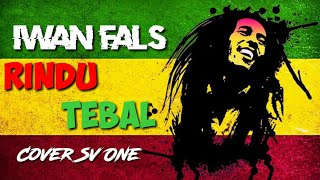 Download lagu Iwan Fals Rindu Tebal Versi REGGAE SV One mp3 Download lagu Iwan Fals Rindu Tebal Versi REGGAE SV One mp3