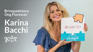 KARINA BACCHI MOSTRA NOVOS ESPAÇOS RECREATIVOS DA ONG FLORESCER | GRÃO DE GENTE