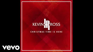 Kevin Ross - Christmas Time Is Here (Audio)