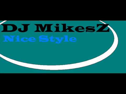 DJ MikesZ  -  Nice Style(Original Mix)
