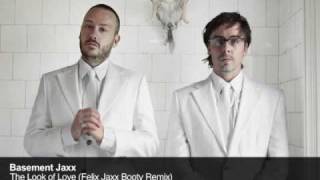 Basement Jaxx - The Look of Love (Felix Jaxx Booty Remix)