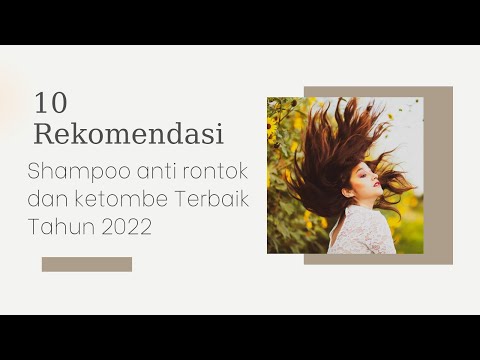SHAMPOO ANTI RONTOK DAN KETOMBEAN TERBAIK TAHUN 2022