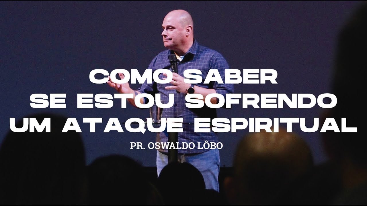 Como Saber se Estou Sofrendo um Ataque Espiritual - Pr. Lôbo | (4ªFIRE IBBR)