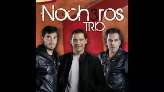 LOS NOCHEROS TRÍO   O TE VAS O TE QUEDAS