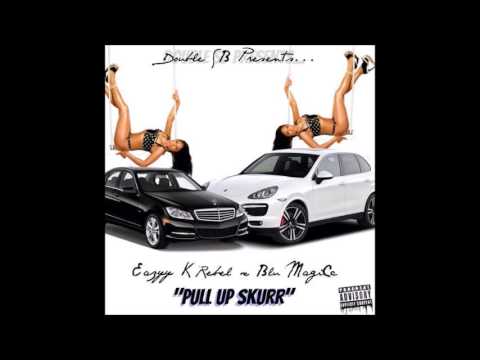 Eazyy K Rebel x Blu MagiCc - Pull Up Skurr (Prod. by Lexi Banks)