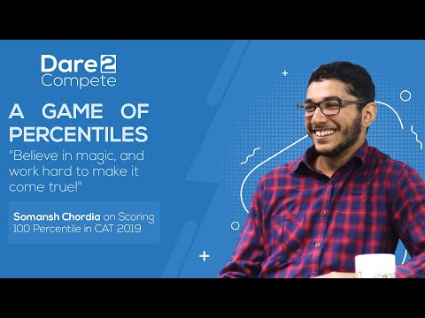 Believe in magic and work hard to make it come true | Somansh on scoring 100 percentile in CAT 2019