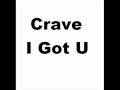 Crave i Got u