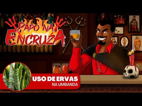 Papo na Encruza 104 - Uso de Ervas na Umbanda