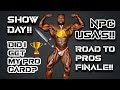 Show day !! NPC USA’s!! Road to pros.. finale.....