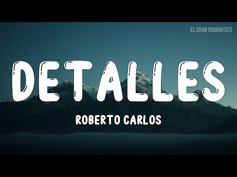 Roberto Carlos - Detalles (Letra / Lyrics)