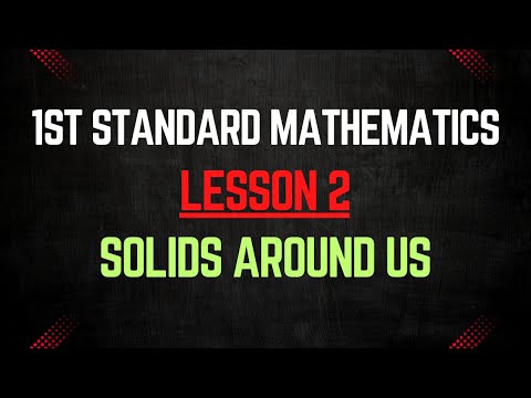 Class 1 Maths Lesson 2 – Solids Around Us | 1st Standard Mathematics
