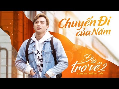 1 HOUR | ĐI ĐỂ TRỞ VỀ 2 OFFICIAL | CHUYẾN ĐI CỦA NĂM | SOOBIN HOÀNG SƠN |