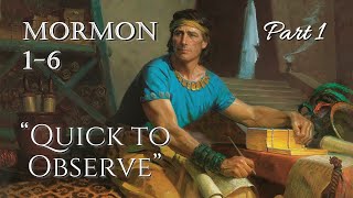 Come Follow Me - Mormon 1-6 (part 1): "Quick to Observe"