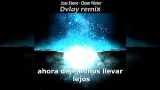 Joss Stone - Clean Water (dvlay remix) lyrics - letra