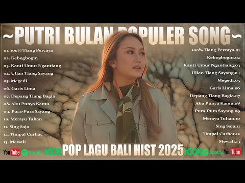 LAGU BALI TERPOPULER 2025 - POP LAGU BALI HIST & TERBAIK SAAT INI | PUTRI BULAN OFFICIAL