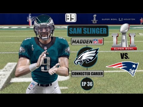 Madden 16 (Xbox One) Sam Slinger (QB) Connected Career Series - E36 (Year 2, Super Bowl vs Patriots)