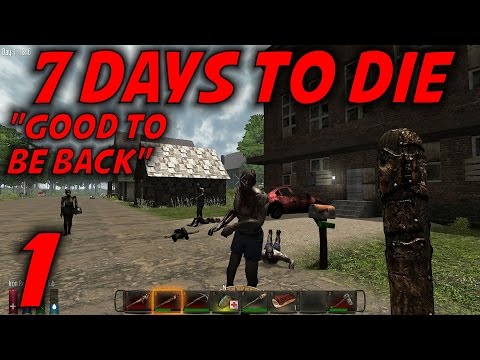 7 Days to Die Alpha 10.4 Gameplay / Let's Play (S-10.5) -E01- "Good to be Back"