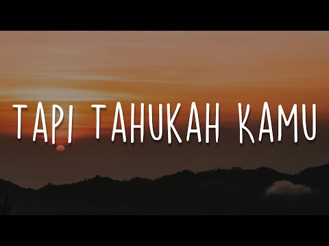 Tapi Tahukah Kamu, Tak Ingin Usai, Tak Lagi Sama (Lirik) - Dygta, Kamasean, Ahmad