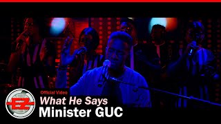 Minister GUC - What He Says (Official Video)