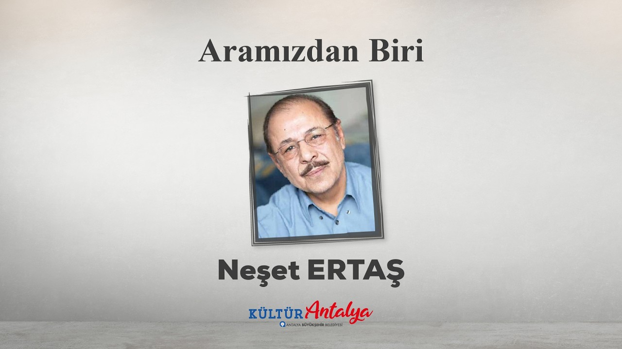 ARAMIZDAN BİRİ | NEŞET ERTAŞ