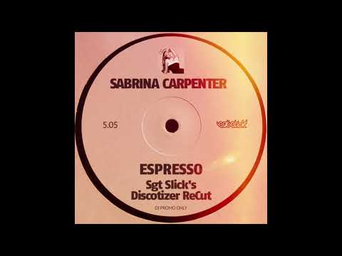 Sabrina Carpenter - Espresso (Sgt Slick's Discotizer ReCut)