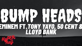 Eminem - Bump Heads ft. Tony Yayo, Lloyd Banks &amp; 50 Cent (Lyrics)