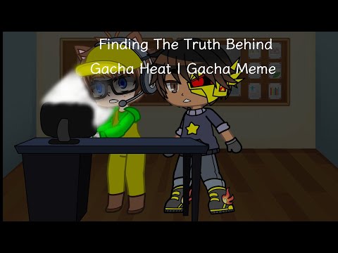 Finding The Truth Behind Gacha Heat | Gacha Meme
