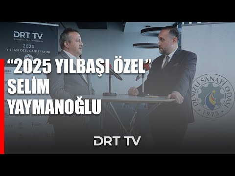 Drt Tv Yılbaşı Özel 2025 - Selim Yaymanoğlu / Denizli OSB Y.K Başkan Vekili