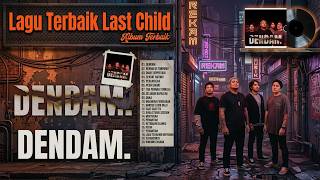 Download lagu Last Child Full Album Terbaik 🎵 Lagu Hits Paling Populer | Playlist Nostalgia Indonesia mp3